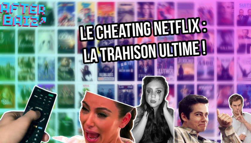 Le cheating netflix : la trahison ultime !